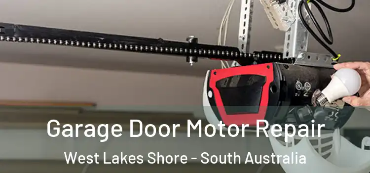 Garage Door Motor Repair West Lakes Shore - South Australia