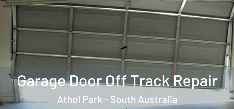 Garage Door Off Track Repair Athol Park - South Australia