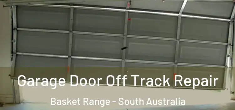 Garage Door Off Track Repair Basket Range - South Australia