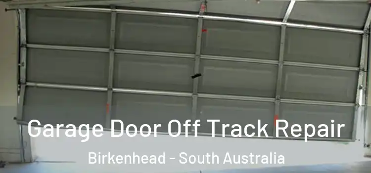 Garage Door Off Track Repair Birkenhead - South Australia