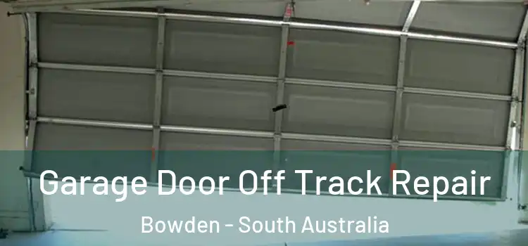 Garage Door Off Track Repair Bowden - South Australia