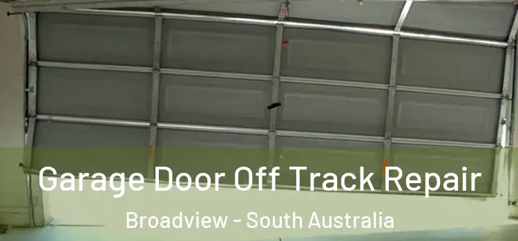 Garage Door Off Track Repair Broadview - South Australia
