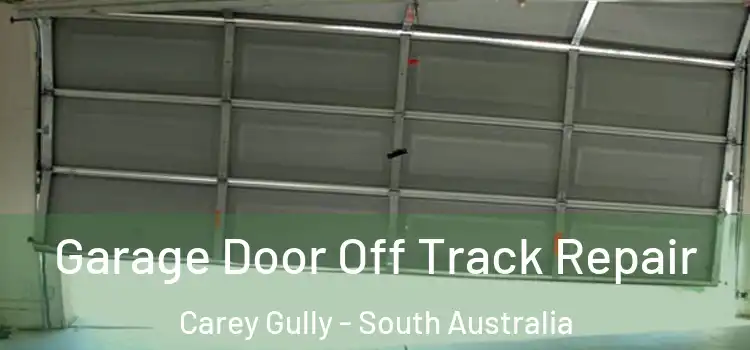 Garage Door Off Track Repair Carey Gully - South Australia