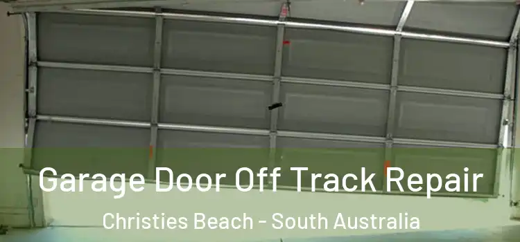 Garage Door Off Track Repair Christies Beach - South Australia