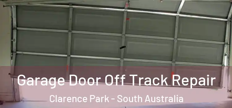 Garage Door Off Track Repair Clarence Park - South Australia
