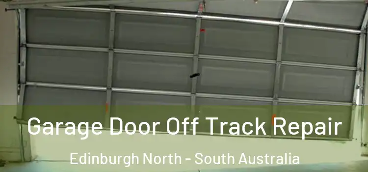 Garage Door Off Track Repair Edinburgh North - South Australia