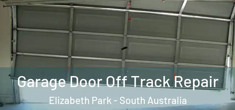 Garage Door Off Track Repair Elizabeth Park - South Australia