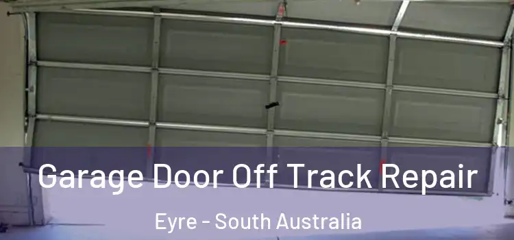 Garage Door Off Track Repair Eyre - South Australia