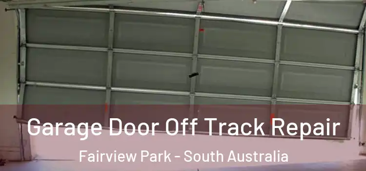 Garage Door Off Track Repair Fairview Park - South Australia