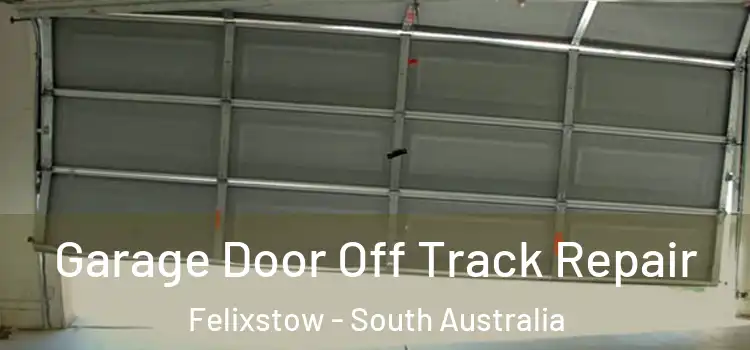 Garage Door Off Track Repair Felixstow - South Australia