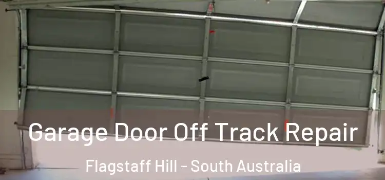 Garage Door Off Track Repair Flagstaff Hill - South Australia