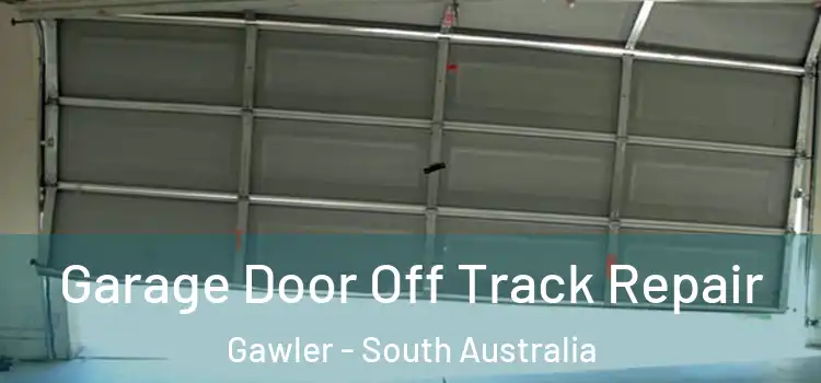 Garage Door Off Track Repair Gawler - South Australia