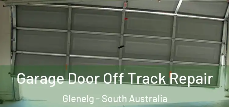 Garage Door Off Track Repair Glenelg - South Australia