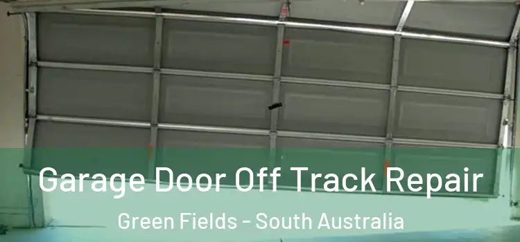 Garage Door Off Track Repair Green Fields - South Australia