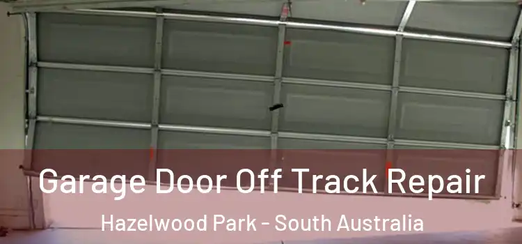 Garage Door Off Track Repair Hazelwood Park - South Australia