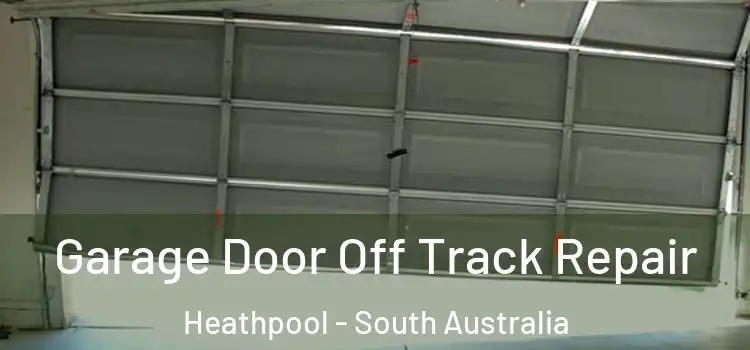 Garage Door Off Track Repair Heathpool - South Australia