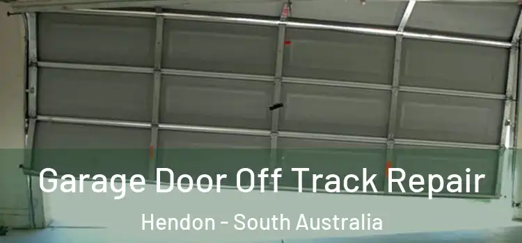 Garage Door Off Track Repair Hendon - South Australia
