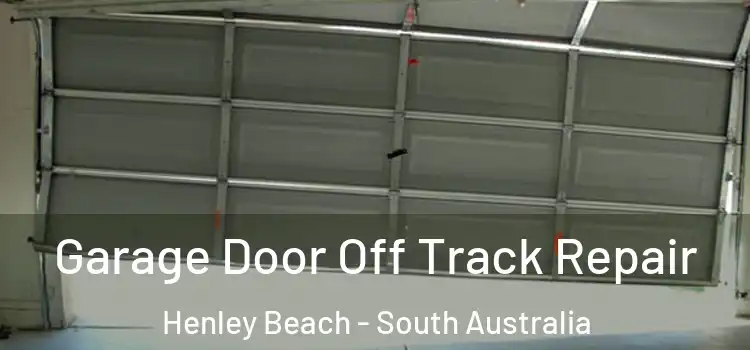 Garage Door Off Track Repair Henley Beach - South Australia