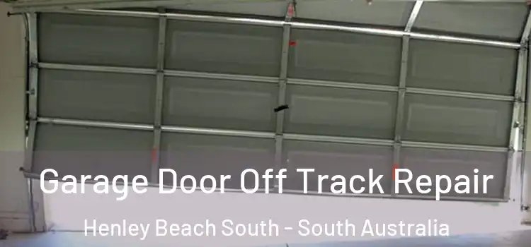 Garage Door Off Track Repair Henley Beach South - South Australia