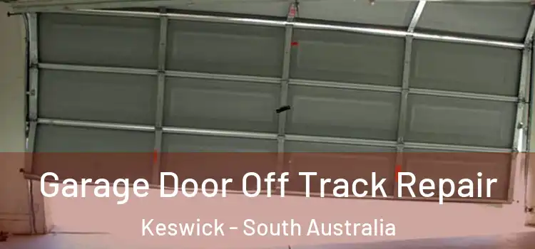Garage Door Off Track Repair Keswick - South Australia