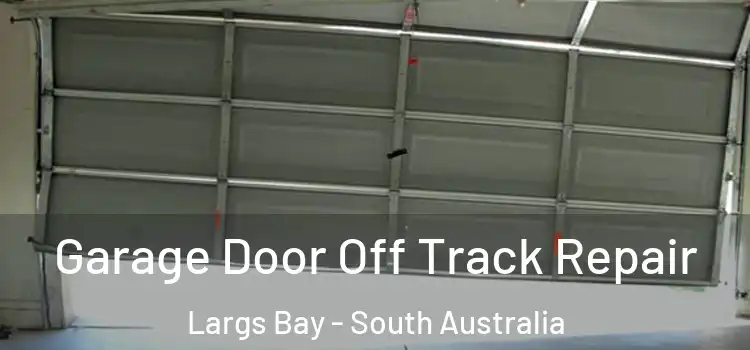 Garage Door Off Track Repair Largs Bay - South Australia