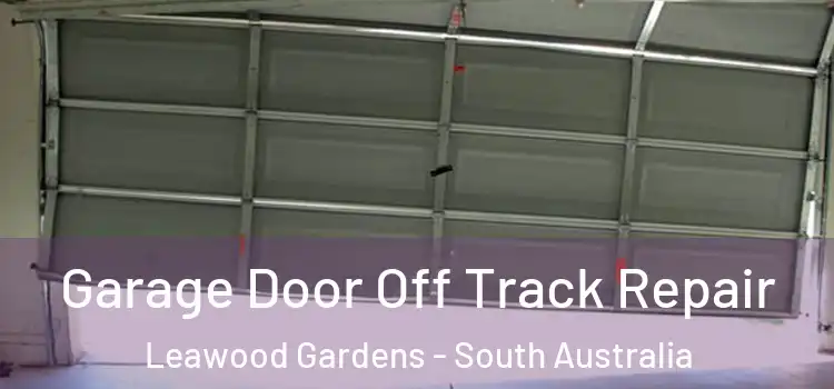 Garage Door Off Track Repair Leawood Gardens - South Australia