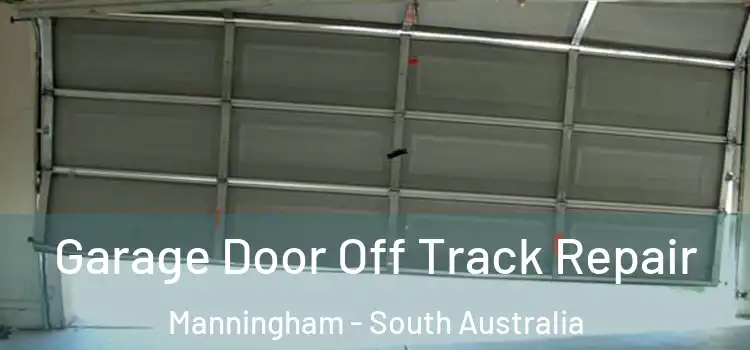 Garage Door Off Track Repair Manningham - South Australia