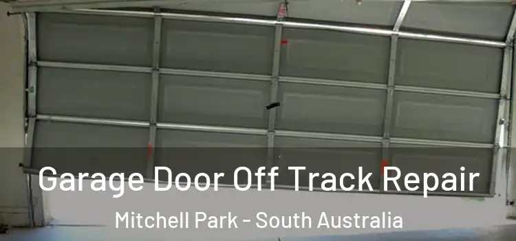 Garage Door Off Track Repair Mitchell Park - South Australia