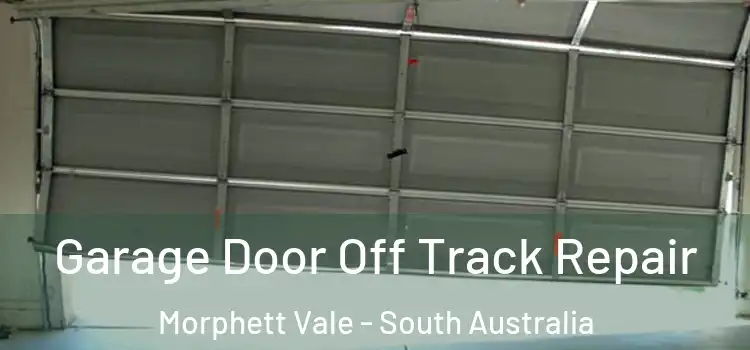 Garage Door Off Track Repair Morphett Vale - South Australia