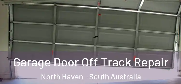 Garage Door Off Track Repair North Haven - South Australia