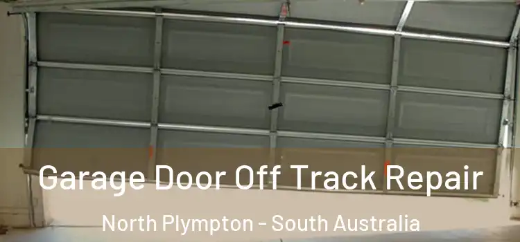 Garage Door Off Track Repair North Plympton - South Australia