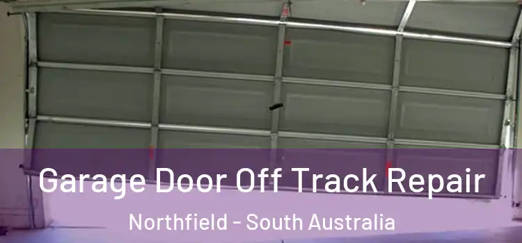 Garage Door Off Track Repair Northfield - South Australia