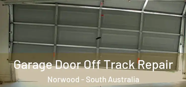 Garage Door Off Track Repair Norwood - South Australia
