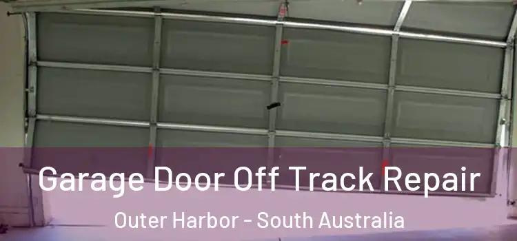 Garage Door Off Track Repair Outer Harbor - South Australia