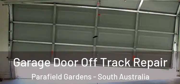 Garage Door Off Track Repair Parafield Gardens - South Australia