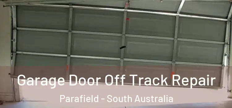 Garage Door Off Track Repair Parafield - South Australia
