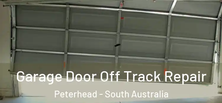 Garage Door Off Track Repair Peterhead - South Australia