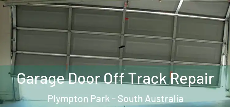 Garage Door Off Track Repair Plympton Park - South Australia