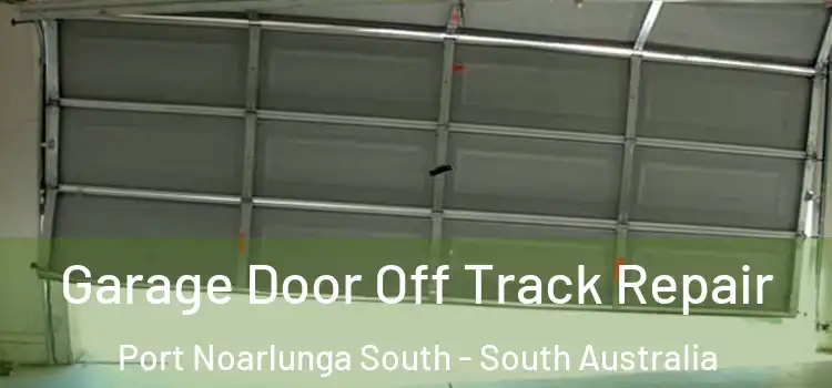 Garage Door Off Track Repair Port Noarlunga South - South Australia