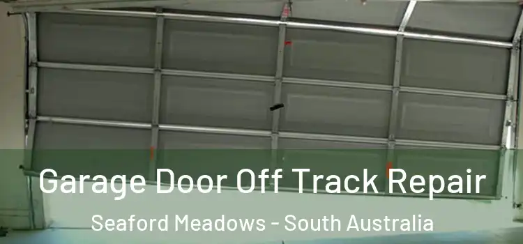 Garage Door Off Track Repair Seaford Meadows - South Australia