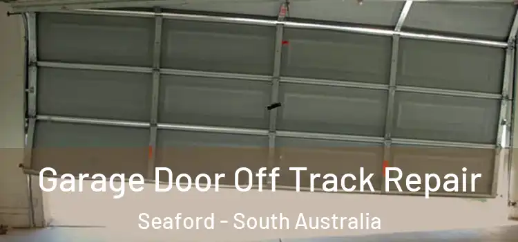 Garage Door Off Track Repair Seaford - South Australia