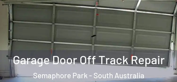 Garage Door Off Track Repair Semaphore Park - South Australia
