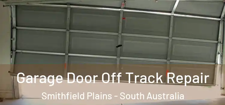 Garage Door Off Track Repair Smithfield Plains - South Australia