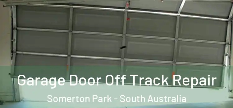 Garage Door Off Track Repair Somerton Park - South Australia