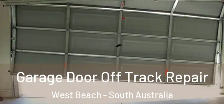 Garage Door Off Track Repair West Beach - South Australia