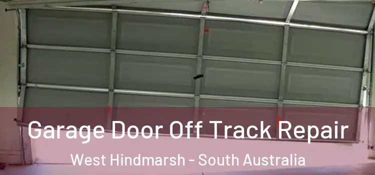 Garage Door Off Track Repair West Hindmarsh - South Australia