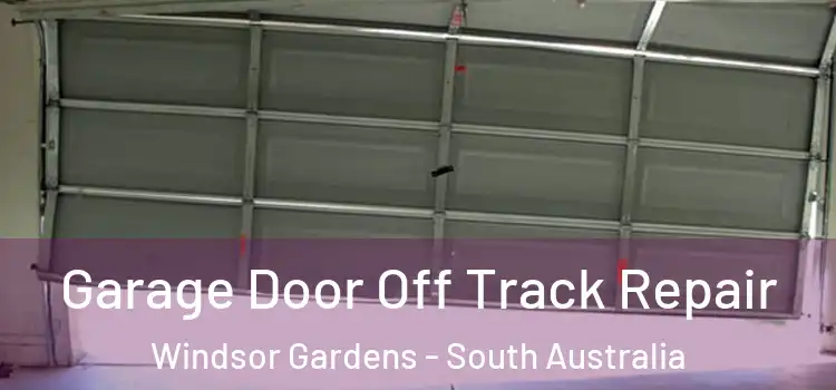 Garage Door Off Track Repair Windsor Gardens - South Australia
