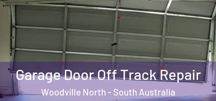 Garage Door Off Track Repair Woodville North - South Australia