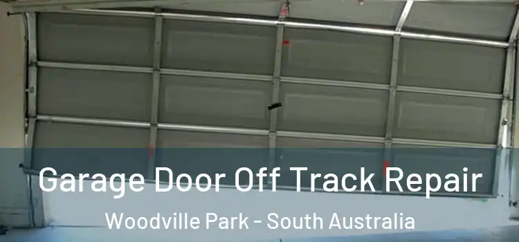 Garage Door Off Track Repair Woodville Park - South Australia