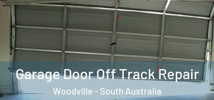 Garage Door Off Track Repair Woodville - South Australia